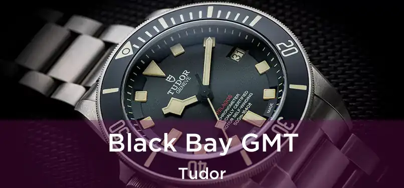  Black Bay GMT Tudor