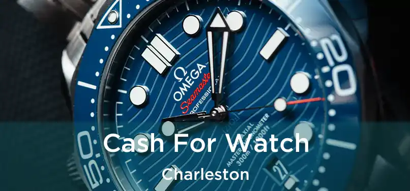  Cash For Watch Charleston