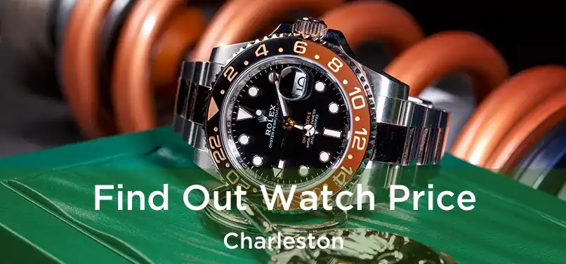  Find Out Watch Price Charleston