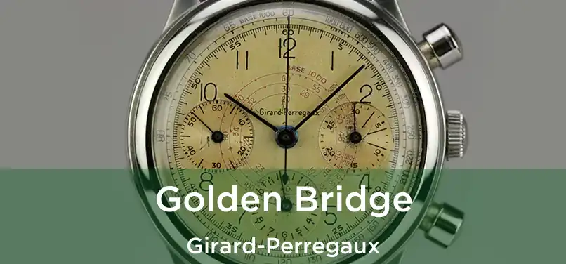  Golden Bridge Girard-Perregaux