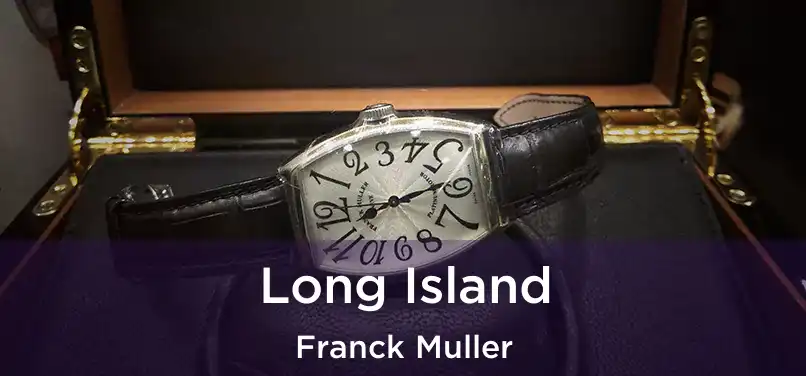  Long Island Franck Muller