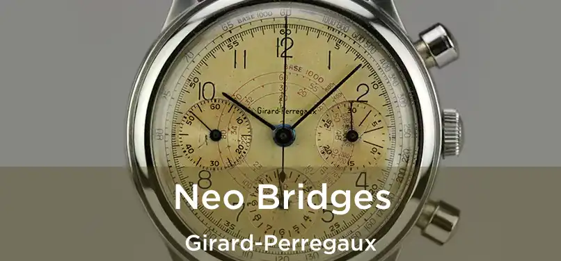  Neo Bridges Girard-Perregaux