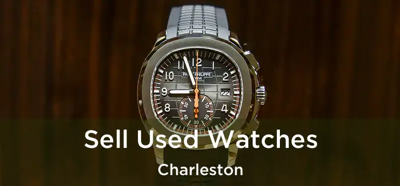  Sell Used Watches Charleston