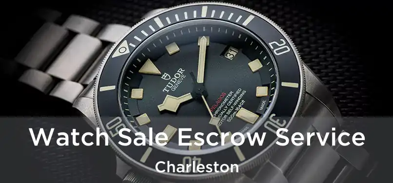  Watch Sale Escrow Service Charleston